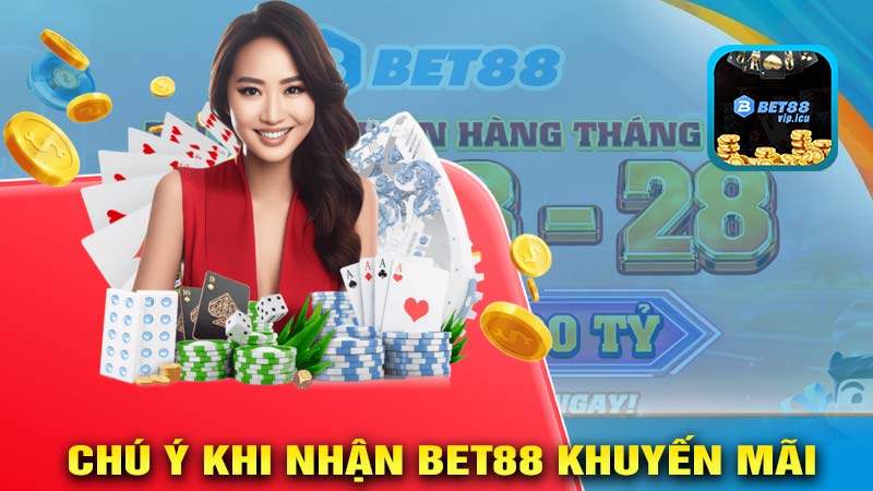 Chú Ý Khi Nhận BET88 KHUYẾN MÃI