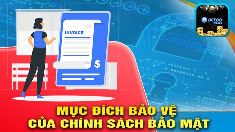 Mục Đích Bảo Vệ Của Chính Sách Bảo Mật