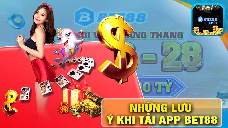 Những lưu ý khi tải app Bet88